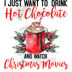 I just want to drink hot chocolate and watch Christmas Movies
