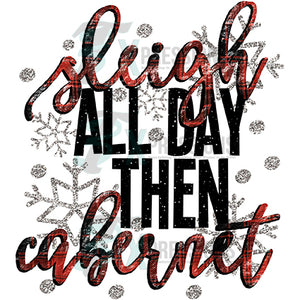Sleigh All Day Then Cabernet