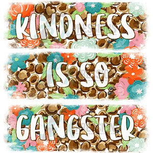Kindness is so Gangster