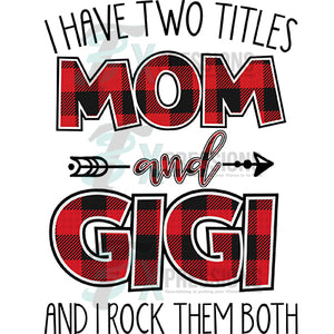 I have Two Titles Mom and GiGi
