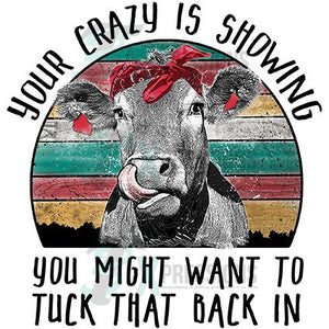 Your Crazy is Showing, Cow