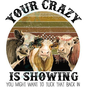 Your Crazy is Showing, 3 cows
