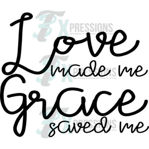 Love Made me Grace Saved me