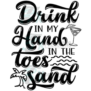 Drink in my Hand Toes in the Sand