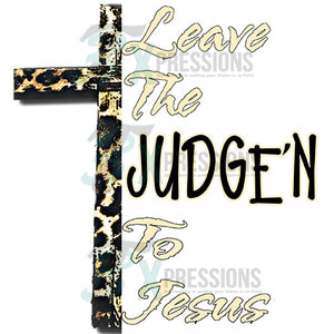Leave the Judgen to Jesus Cross