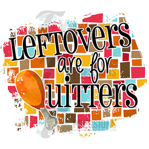 Leftovers are  for Quitters
