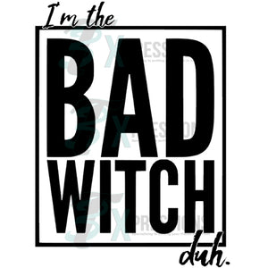 I'm the Bad Witch, Duh