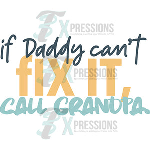 If Daddy Can't Fix it call Grandpa