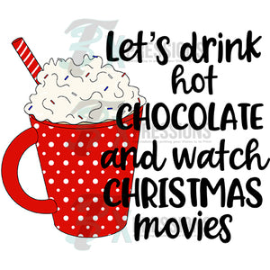 Let's drink Hot Chocolate and Watch Christmas Movies