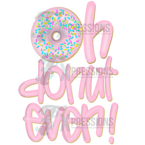 Oh Donut Even