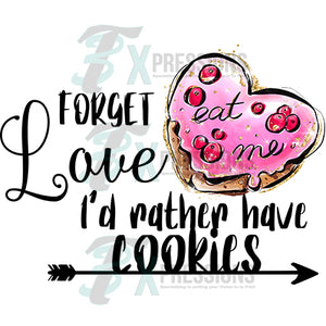 Forget Love I'd rather have Cookies
