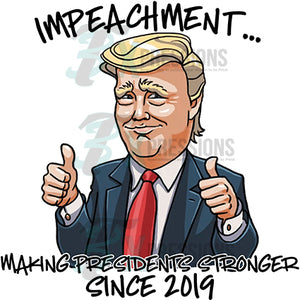 Impeachment, Making Presidents Stronger since 2019, Trump