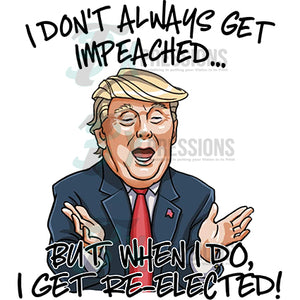 I Don't Alway Get Impeached