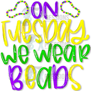 On Tuesdays we wear Beads, Mardi Gras
