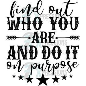 Find out Who You are and Do it on Purpose