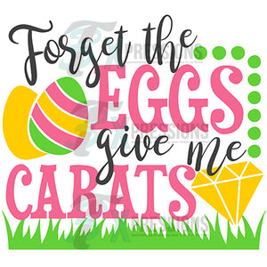 Forget the Eggs give me Carats