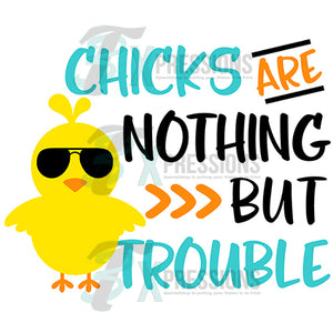 Chicks are nothing but trouble