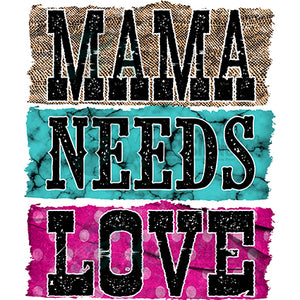 MaMa Needs Love