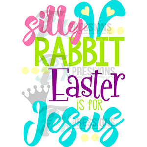 Silly Rabbit Easter Is For Jesus, Easter