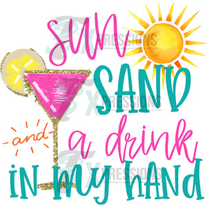 Sun Sand a drink in my hand