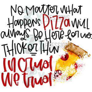 No Matter What happens Pizza will always