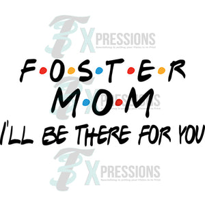 Foster Mom I'll Be There For you