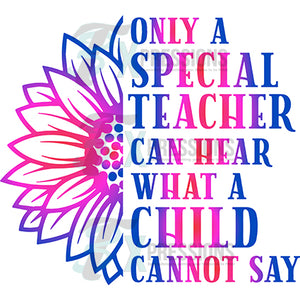Only a Special Teacher can hear what a child