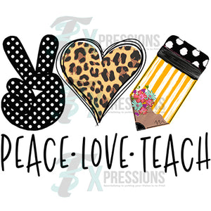 Peace Love Teach black and White