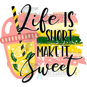 Life is Short Make it Sweet Cup