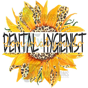 Dental Hygienist Sunflower, Love what you do