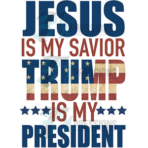 Jesus is my Savior Trump is my President