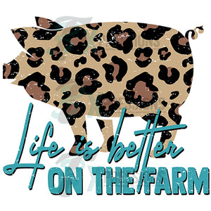 Life is Better on the Farm Leopard pig