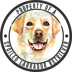 Property of a Spoiled Labrador Retriever
