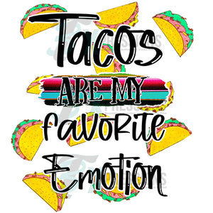 tacos are my favorite emotion