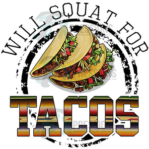 Will Squat For Tacos