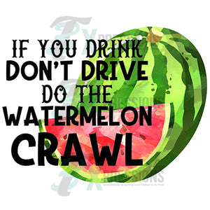 If you Drive don't do the Watermelon Crawl