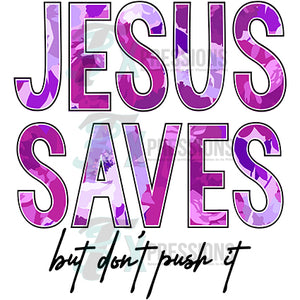 Jesus Saves but don't push it