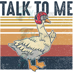 Talk To Me Goose Screen Print Transfer