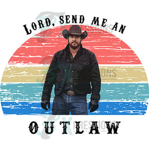 Lord Send me an outlaw