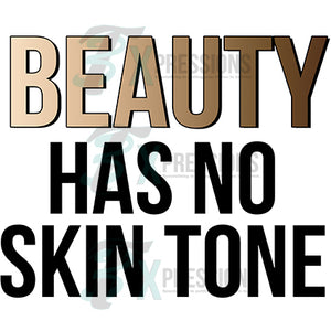 Beauty has no Skin Tone