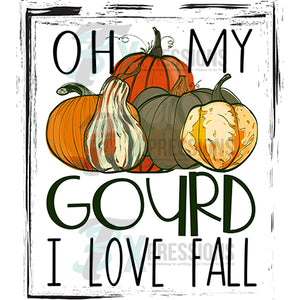 Oh My Gourd I Love fall