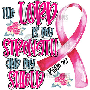 The Lord is my strength pink ribbon