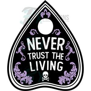 Never Trust the Living