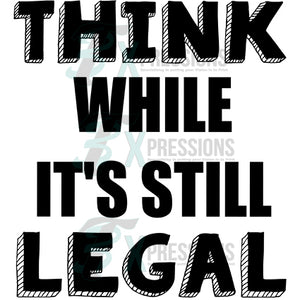 think while its still legal