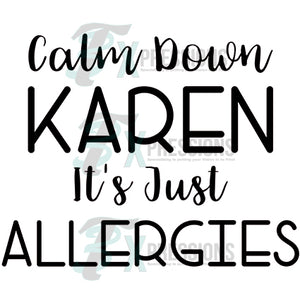 Calm down Karen - It's just Allergies