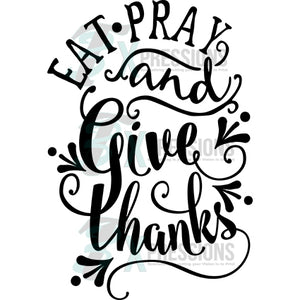 Eat pray and give thanks