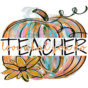 Painted Pumpkin Teacher, Love what you do