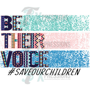 Be Their Voice, save our children