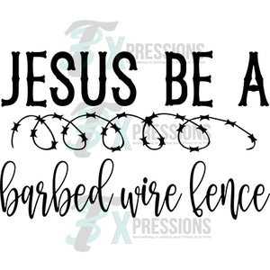 Jesus be a barbed wire fence