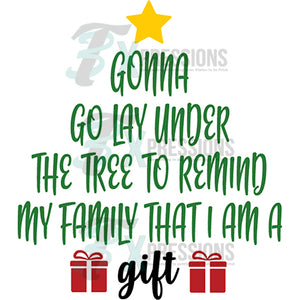 Gonna go Lay under the Christmas Tree